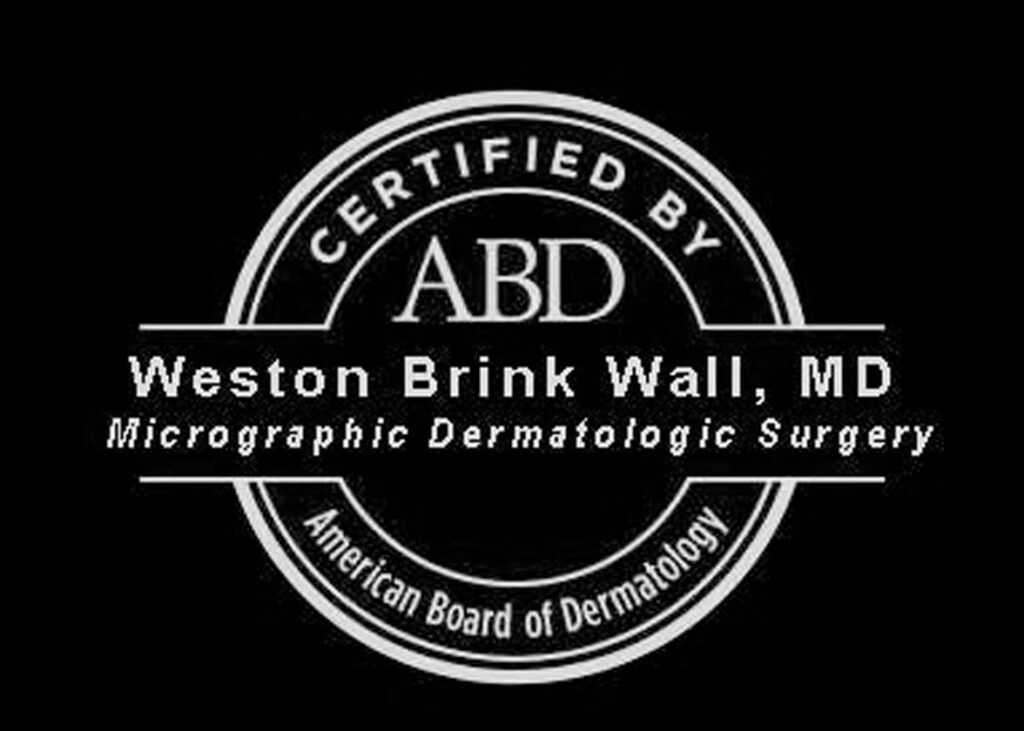 Certified by the American Board of Dermatology — Weston Brink Wall, MD